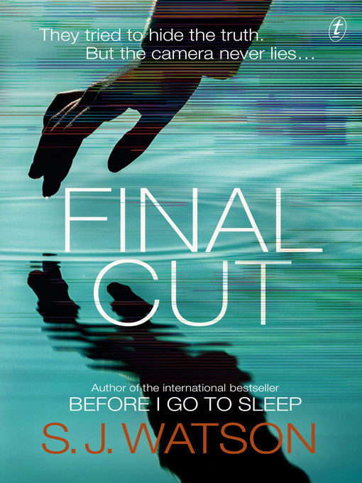 Title details for Final Cut by S. J. Watson - Available